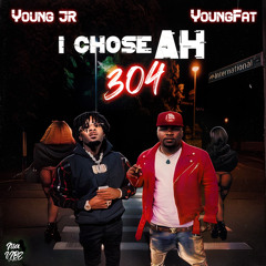 “ I Chose Ah 304”YoungFat Ft Young Jr