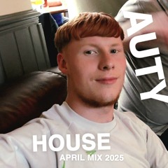 AUTY - APRIL 2025 ABSOLUTE HOUSE