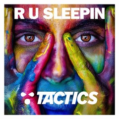 TACTICS - R U SLEEPIN (Extended Free Download)