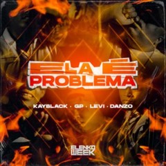 Ela é Problema - MC GP, KayBlack, Danzo, MC Levi (PROD. WEY)