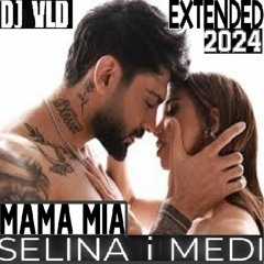 Medi & Selina - Mama Mia Dj VLD 2024 EXTENDED!