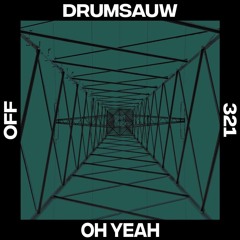 Drumsauw - Oh Yeah EP (OFF Recordings)