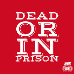 Dead Or In Prison
