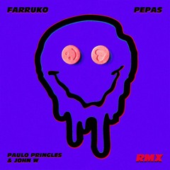 PEPAS (John W. & Paulo Pringles Tribal Remix) - FARRUKO