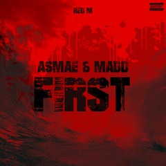 First (with Madd & Youv Dee & Asmae)