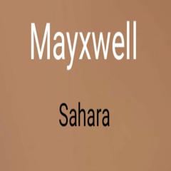 Mayxwell - Sahara