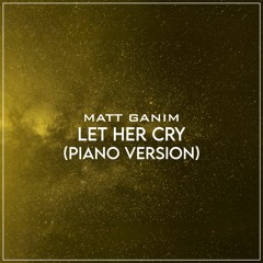Let Her Cry (Piano Version) - Matt Ganim