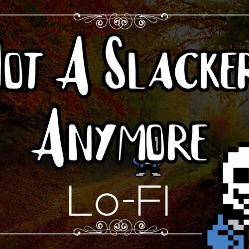 Undertale "THE LAST BREATH" | Not A Slacker Anymore LoFi Remix-ThePipeNoise