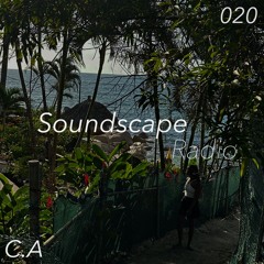 Soundscape Radio 020 W/ C.A