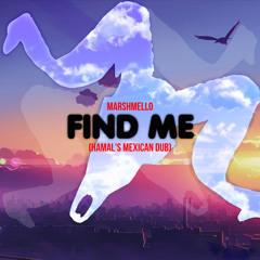 Marshmello - Find Me (HAMAL's Mexican Dub)