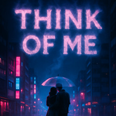 THINK OF ME - ROAMY (SPEED HOUSE)