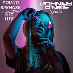 Young Spencer - Shy Luv ( Johnny O'Neill Remix)
