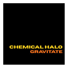 Chemical Halo - Gravitate