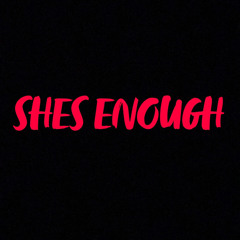 SHES ENOUGH (PO1S3N & PEACH DOG)