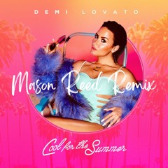 Demi Lovato - Cool For The Summer (Mason Reed Remix)