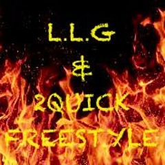 L.L.G & 2QUICK FREESTLYE