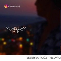 Sezer Sarıgöz - Ne Ay Geceden ( Muharrem Ece Remix )