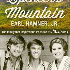 READ PDF 💚 Spencer's Mountain: The Family that Inspired the TV Series The Waltons by