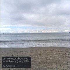 Let Me Hear About You In Ambience (Long Mix)
