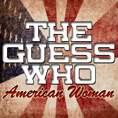 Stream The Guess Who | Listen to American Woman playlist online for free on  SoundCloud