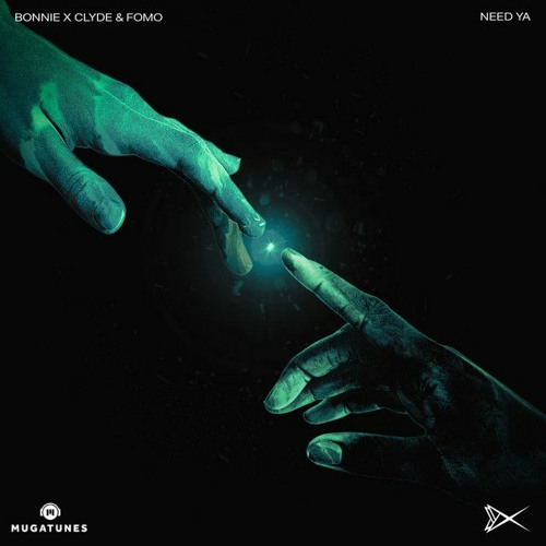 FOMO & Bonnie X Clyde - Need Ya