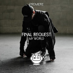 PREMIERE: Final Request - My World (Original Mix) [Stil Vor Talent]