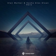 Alan Walker & Sasha Alex Sloan - Hero (Moisnes Remix)