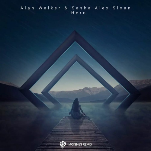 Stream Alan Walker & Sasha Alex Sloan - Hero (Moisnes Remix) by Moisnes |  Listen online for free on SoundCloud