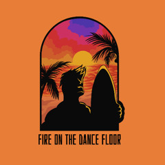 Fire on the Dance Floor