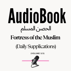 [AUDIOBOOK] Fortress of the Muslim Volume 3/3