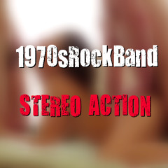 Stereo Action by 1970srockband