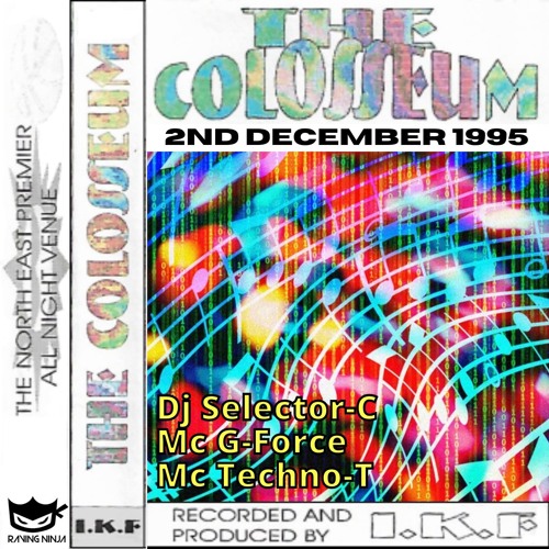 The Coloseeum 02-12-1995 Dj Selector-C Mc Techno-T Mc G-Force