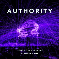 Jesus Loves Electro & Robin Vane - Authority