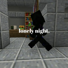 lonely night.