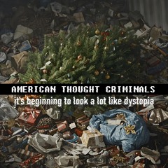 It's Beginning to Look a Lot Like Dystopia