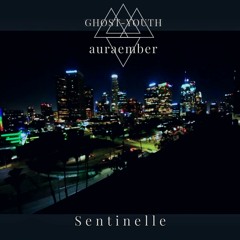 Ghost-Youth x auraember - Sentinelle