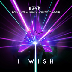 Andrew Rayel, Robbie Seed & Jimmy Chou feat. That Girl - I Wish
