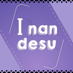 i nandesu (Iなんです) - english ver.