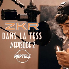 ZKR Freestyle Dans la tess / Episode 2 Raptele