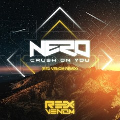 Nero - Crush On You (Rex Venom Remix)