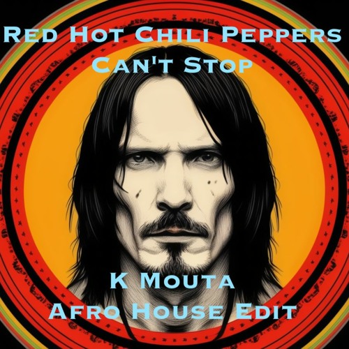 Stream Red Hot Chili Peppers Can't Stop (K Mouta Afro House Edit) by
