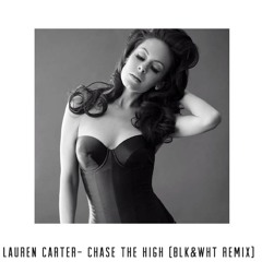 Lauren Carter- Chase The High (BLK&WHT REMIX)