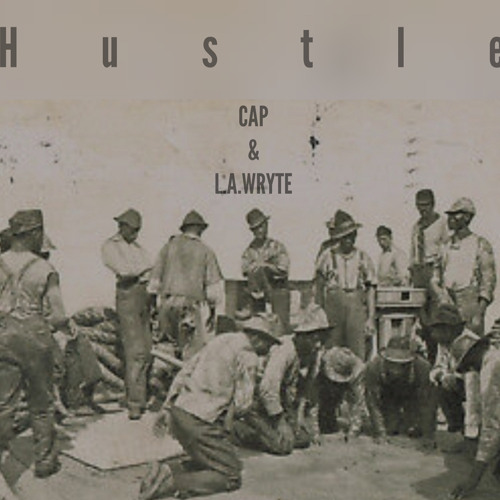 Hustle - Cap & L.A. Wryte
