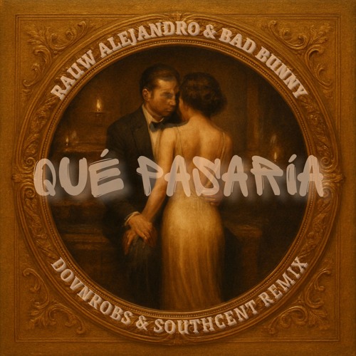 Rauw Alejandro, Bad Bunny - Qué Pasaría (DOVnROBS & Southcent Remix)