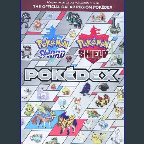 Pokémon Sword & Pokémon Shield : the Official Galar Region Pokédex