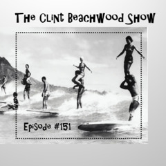 Episode 151.1 - The Clint Beachwood Show