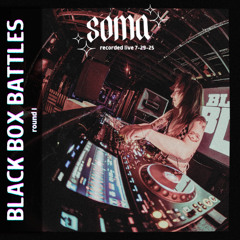soma series: Black Box round 1