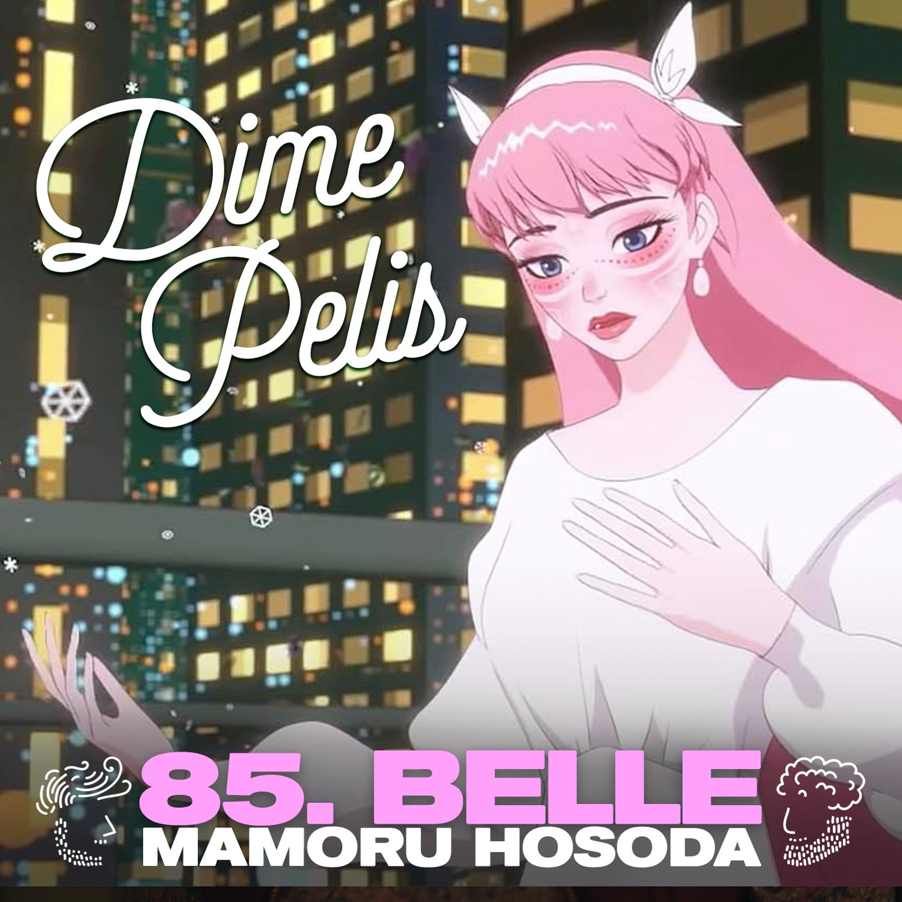 Episodio 85. BELLE de Mamoru Hosoda
