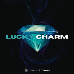 Lucky Charm - Tiwoan & Lance, LVNC3, Tiwoan