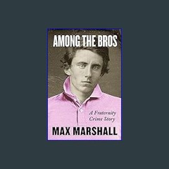 *DOWNLOAD$$ ⚡ Among the Bros: A Fraternity Crime Story Full Book